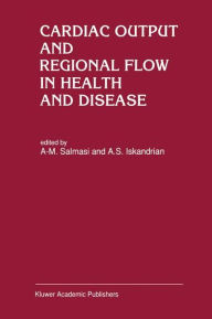 Title: Cardiac Output and Regional Flow in Health and Disease / Edition 1, Author: A-M. Salmasi