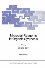 Title: Microbial Reagents in Organic Synthesis / Edition 1, Author: S. Servi