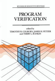 Title: Program Verification: Fundamental Issues in Computer Science / Edition 1, Author: Timothy T.R. Colburn