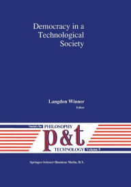 Title: Democracy in a Technological Society / Edition 1, Author: L. Winner