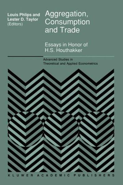 Aggregation, Consumption and Trade: Essays in Honor of H.S. Houthakker / Edition 1