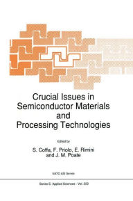 Title: Crucial Issues in Semiconductor Materials and Processing Technologies / Edition 1, Author: S. Coffa