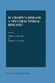 Title: Is Crohn's Disease a Mycobacterial Disease? / Edition 1, Author: Chr.J Mulder