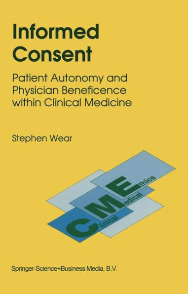 Informed Consent: Patient Autonomy and Physician Beneficence within Clinical Medicine