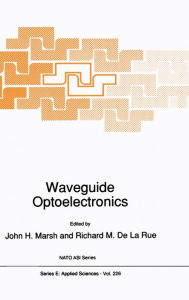 Title: Waveguide Optoelectronics, Author: John H. Marsh