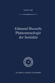 Title: Edmund Husserls Phänomenologie der Instinkte, Author: Nam-In Lee