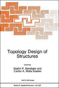 Title: Topology Design of Structures / Edition 1, Author: Martin P. Bendsïe