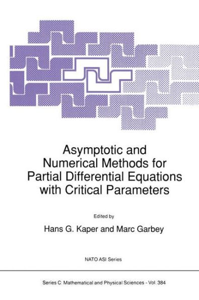 Asymptotic and Numerical Methods for Partial Differential Equations with Critical Parameters / Edition 1