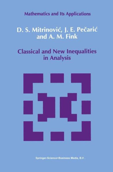 Classical and New Inequalities in Analysis / Edition 1