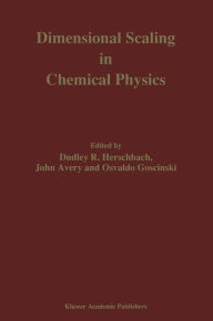 Title: Dimensional Scaling in Chemical Physics / Edition 1, Author: D.R. Herschbach