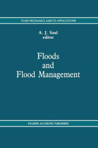 Title: Floods and Flood Management / Edition 1, Author: A. Saul