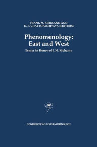 Title: Phenomenology: East and West: Essays in Honor of J.N. Mohanty / Edition 1, Author: F.M. Kirkland