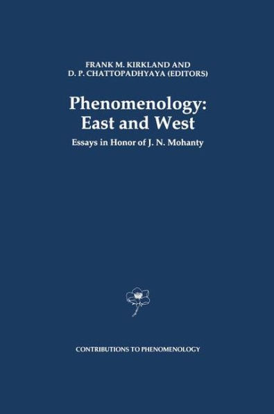 Phenomenology: East and West: Essays in Honor of J.N. Mohanty / Edition 1