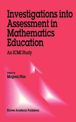 Investigations into Assessment in Mathematics Education: An ICMI Study / Edition 1