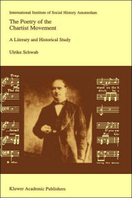 Title: The Poetry of the Chartist Movement: A Literary and Historical Study / Edition 1, Author: Ulrike Schwab