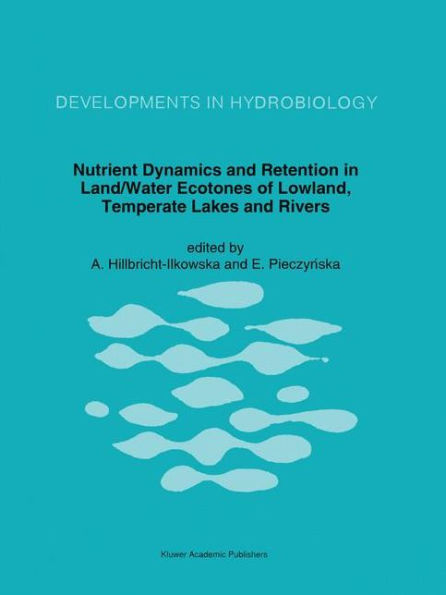 Nutrient Dynamics and Retention in Land/Water Ecotones of Lowland, Temperate Lakes and Rivers / Edition 1