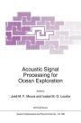 Acoustic Signal Processing for Ocean Exploration / Edition 1