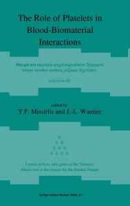 Title: The Role of Platelets in Blood--Biomaterial Interactions, Author: E Missirlis