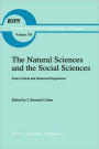 The Natural Sciences and the Social Sciences: Some Critical and Historical Perspectives / Edition 1