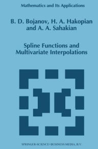 Title: Spline Functions and Multivariate Interpolations, Author: Borislav D. Bojanov