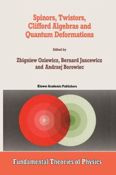 Spinors, Twistors, Clifford Algebras and Quantum Deformations: Proceedings of the Second Max Born Symposium held near Wroclaw, Poland, September 1992 / Edition 1