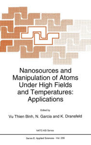 Title: Nanosources and Manipulation of Atoms under High Fields and Temperatures: Applications, Author: Vu Thien Binh