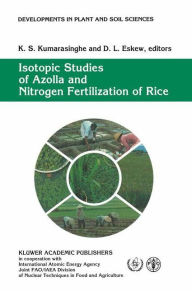 Title: Isotopic Studies of Azolla and Nitrogen Fertilization of Rice: Report of an FAO/IAEA/SIDA Co-ordinated Research Programme on Isotopic Studies of Nitrogen Fixation and Nitrogen Cycling by Blue-Green Algae and Azolla / Edition 1, Author: K.S. Kumarasinghe