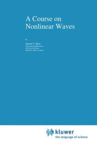 Title: A Course on Nonlinear Waves / Edition 1, Author: S.S. Shen