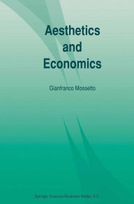 Title: Aesthetics and Economics / Edition 1, Author: Gianfranco Mossetto