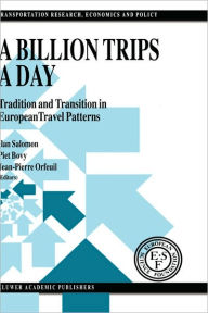 Title: A Billion Trips a Day: Tradition and Transition in European Travel Patterns / Edition 1, Author: I. Salomon