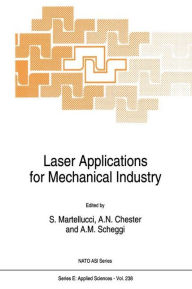 Title: Laser Applications for Mechanical Industry / Edition 1, Author: S. Martellucci