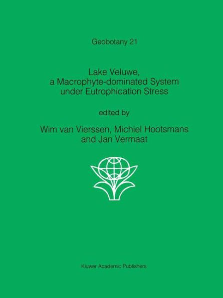 Lake Veluwe, a Macrophyte-dominated System under Eutrophication Stress / Edition 1