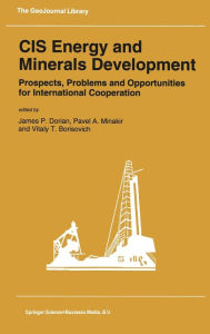 Title: CIS Energy and Minerals Development: Prospects, Problems and Opportunities for International Cooperation, Author: J.P. Dorian