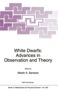 Title: White Dwarfs: Advances in Observation and Theory, Author: M.A. Barstow