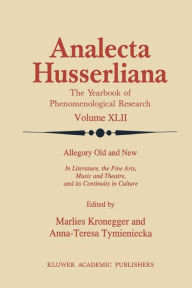 Title: Allegory Old and New: In Literature, the Fine Arts, Music and Theatre, and Its Continuity in Culture / Edition 1, Author: M. Kronegger