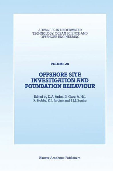 Offshore Site Investigation and Foundation Behaviour: Papers presented at a conference organized by the Society for Underwater Technology and held in London, UK, September 22-24, 1992 / Edition 1
