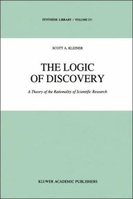 Title: The Logic of Discovery: A Theory of the Rationality of Scientific Research / Edition 1, Author: S. Kleiner