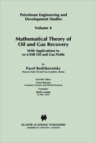 Title: Mathematical Theory of Oil and Gas Recovery: With Applications to ex-USSR Oil and Gas Fields / Edition 1, Author: P. Bedrikovetsky