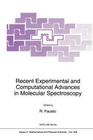 Title: Recent Experimental and Computational Advances in Molecular Spectroscopy / Edition 1, Author: Rui Fausto