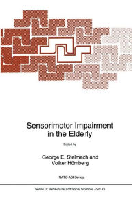 Title: Sensorimotor Impairment in the Elderly / Edition 1, Author: George E. Stelmach