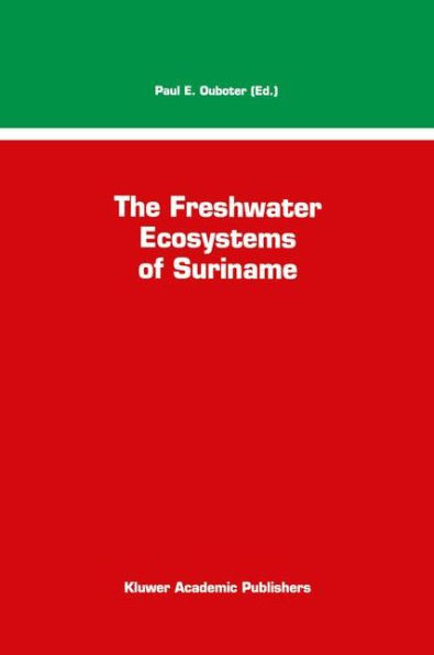 The Freshwater Ecosystems of Suriname / Edition 1