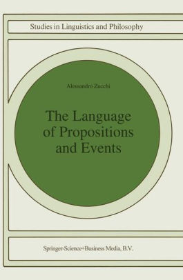 The Language Of Propositions And Events Issues In The Syntax And The Semantics Of Nominalizationhardcover - 