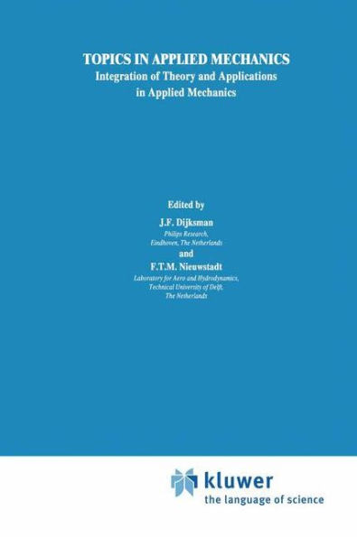 Topics in Applied Mechanics: Integration of Theory and Applications in Applied Mechanics / Edition 1