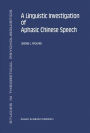 A Linguistic Investigation of Aphasic Chinese Speech
