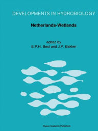Title: Netherlands-Wetlands: Proceedings of a Symposium held in Arnhem, The Netherlands, December 1989 / Edition 1, Author: E.P.H. Best