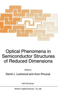 Title: Optical Phenomena in Semiconductor Structures of Reduced Dimensions, Author: D.J. Lockwood