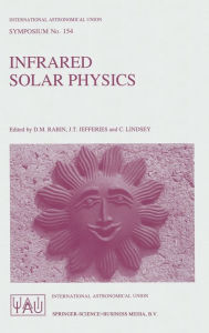 Title: Infrared Solar Physics, Author: D.M. Rabin