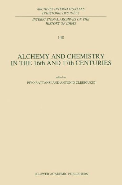 Alchemy and Chemistry in the 16th and 17th Centuries / Edition 1