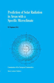 Title: Prediction of Solar Radiation in Areas with a Specific Microclimate / Edition 1, Author: R. Dogniaux