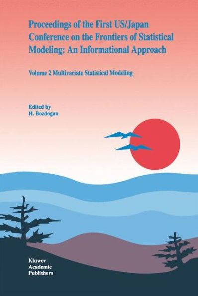 Proceedings of the First US/Japan Conference on the Frontiers of Statistical Modeling: An Informational Approach: Volume 2 Multivariate Statistical Modeling / Edition 1